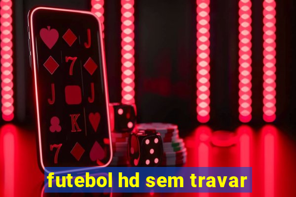 futebol hd sem travar